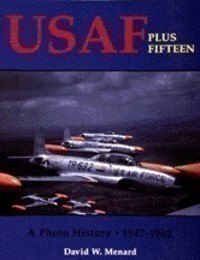 USAF PLUS FIFTEEN: A Photo History 1947-1962-img-0