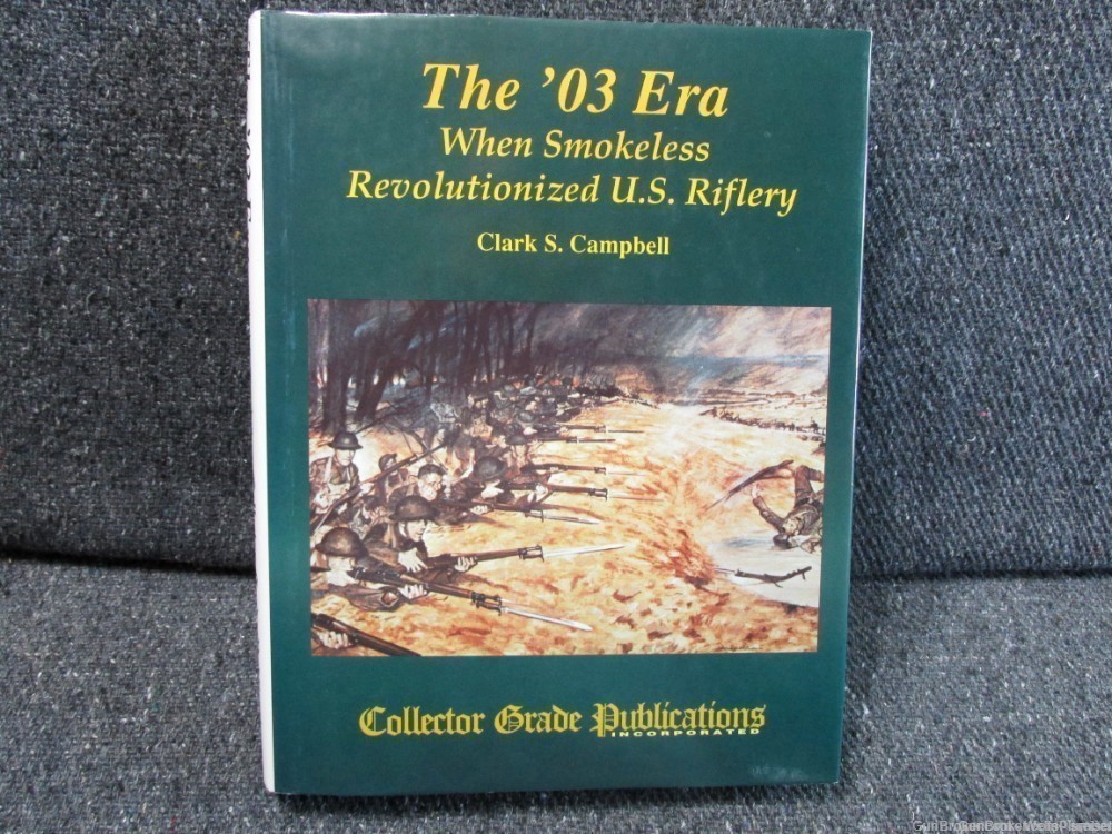 THE '03 ERA WHEN SMOKELESS REVOLUTIONIZED U.S. RIFLERY REFERENCE BOOK-img-0