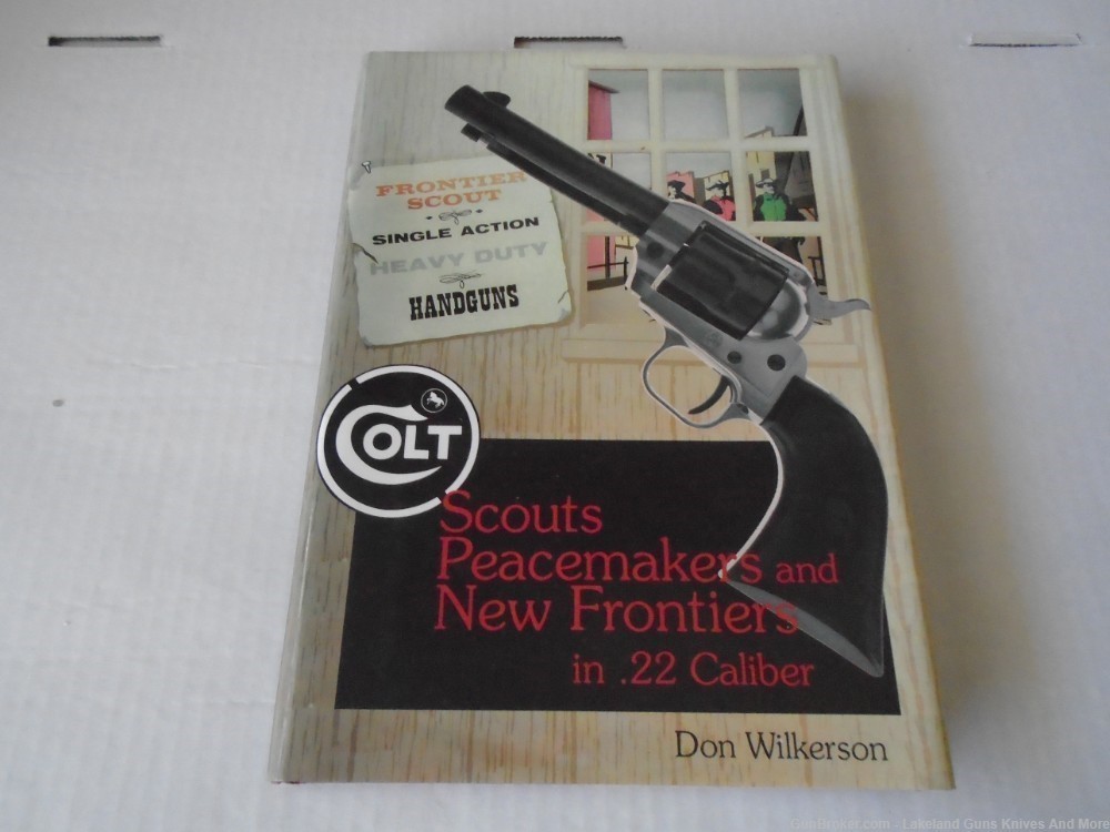 Rare 1st. Edition Colt Scouts, Peacemakers & New Frontiers in .22 Cal book!-img-0