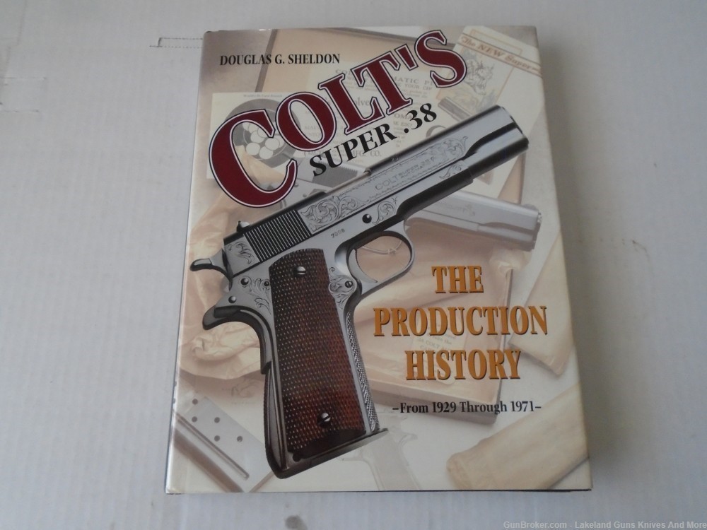 Holiday Sale! Colt’s Super .38 The Production History Book From 1929-1971!-img-0
