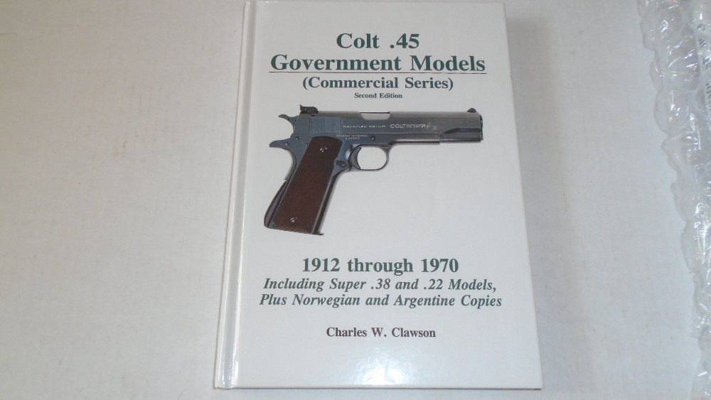 Colt .45 Government Models:Commercial Series:1912-1970 Charles Clawson Book-img-0