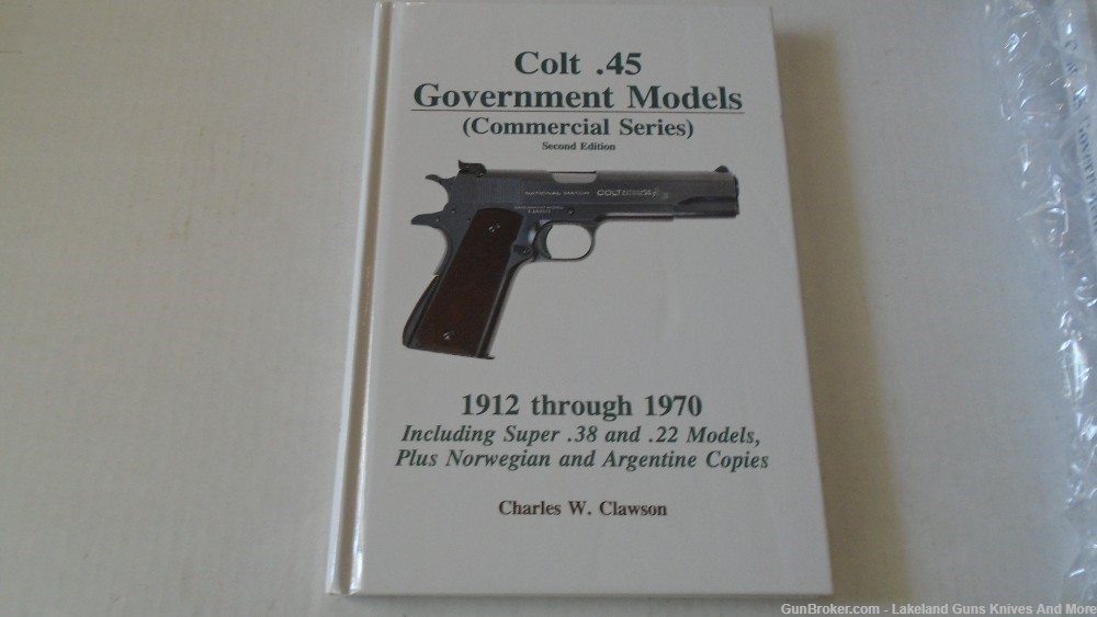 Colt .45 Government Models:Commercial Series:1912-1970 Charles Clawson Book-img-1