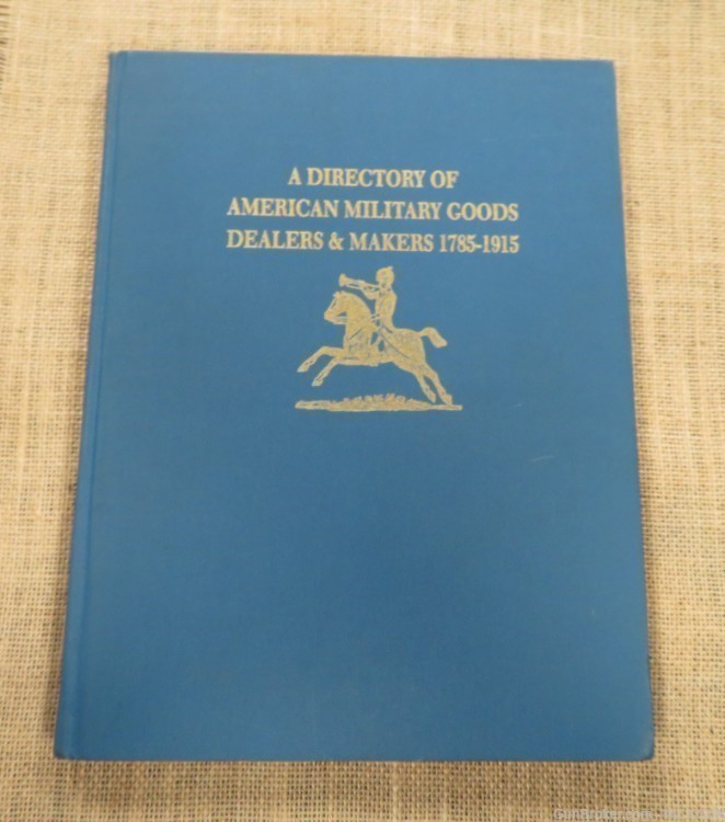 A DIRECTORY OF AMERICAN MILITARY GOODS DEALERS & MAKERS, 1785-1915 -img-0