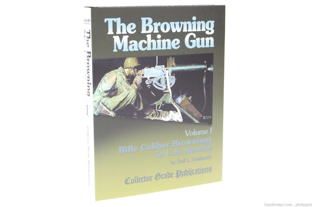 The Browning Machine Gun Volume I: Rifle Caliber Brownings in U.S. Service-img-0