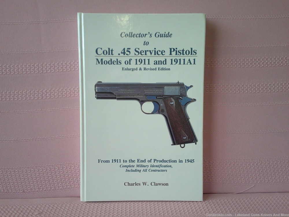 Rare Colt .45 Service Pistols Models 1911 &1911A1 Enlarged-Revised Edition!-img-1