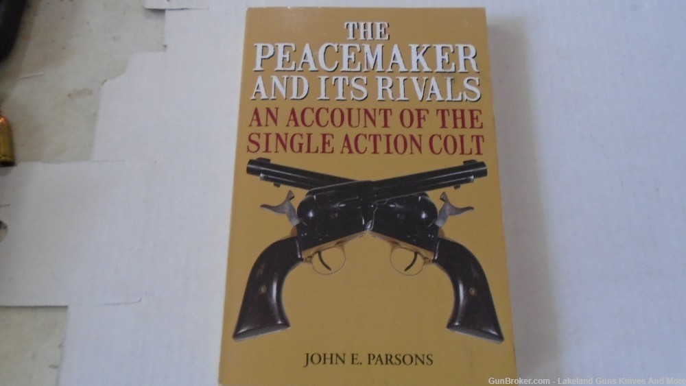 The Peacemaker & Its Rivals An Account of the Single Action Colt Book-img-0