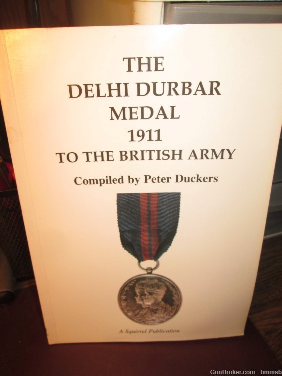 THE DELHI DURBAR MEDAL 1911 TO THE BRITISH ARMY, Compiled by Peter Duckers-img-0
