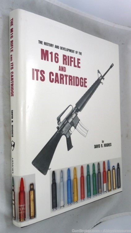 History Development M16 Rifle It's Cartridge Huges book military ammo -img-0