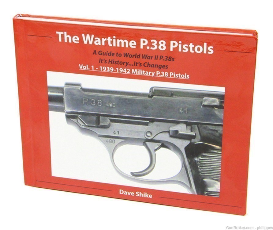 The Wartime P.38 Pistols: Vol. 1 by Dave Shike-img-0