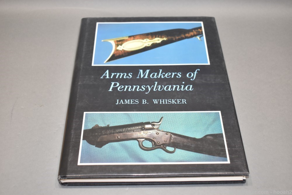 Arms Makers of Pennsylvania HC Book James Whisker 1990 218 P-img-0