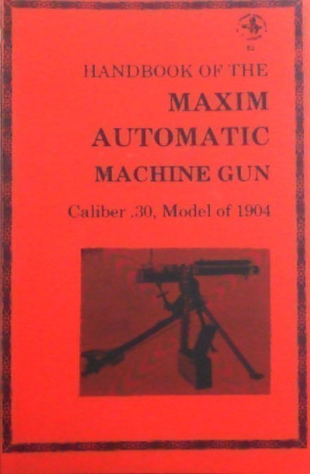 Handbook of the Maxim Automatic Machine Gun, Caliber .30, Model of 1904 NEW-img-0