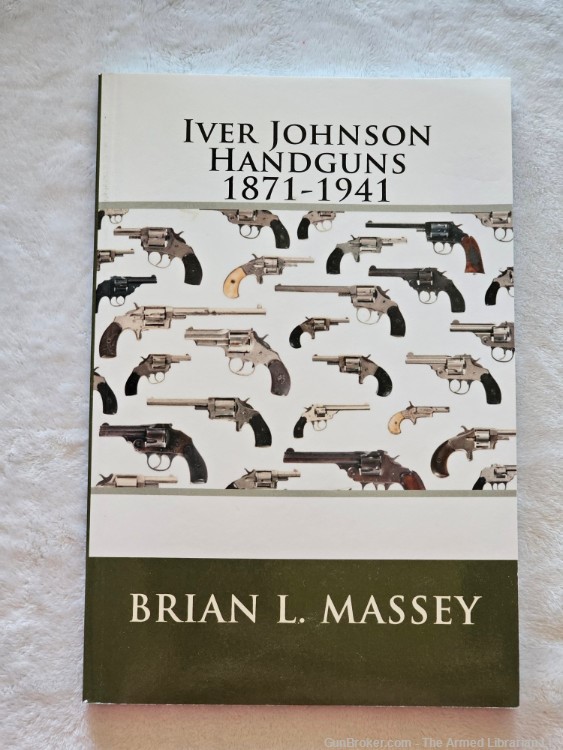 Iver Johnson handguns 1871-1941 by Brian L. Massey-img-0