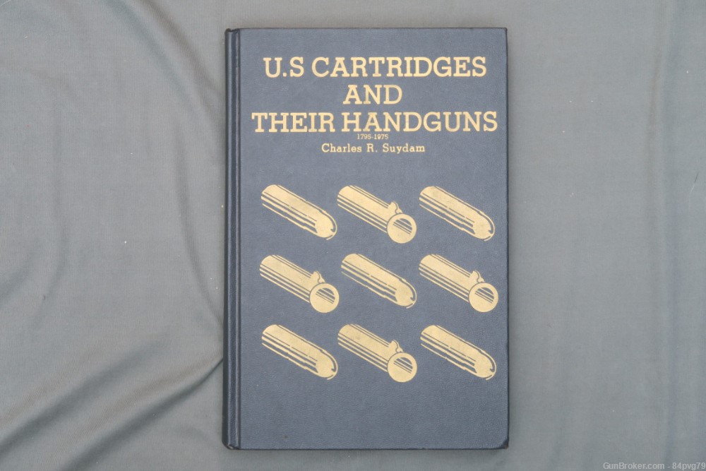 US Cartridges and Their Handguns 1795-1975 by Charles R. Suydam-img-0