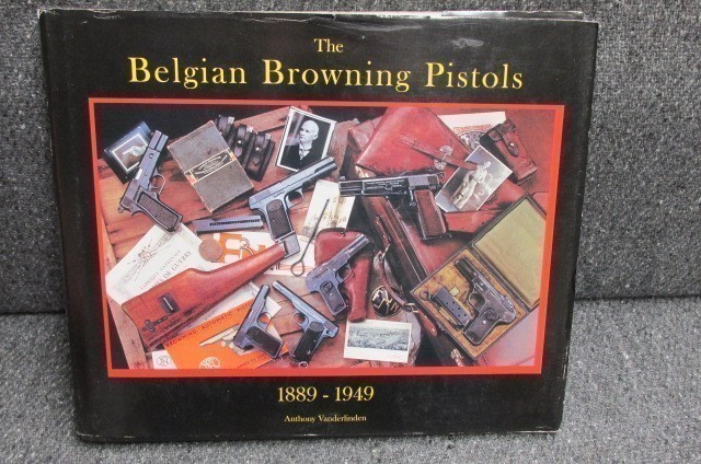 THE BELGIAN BROWNING PISTOLS BOOK SIGNED BY AUTHOR-ANTHONY VANDERLINDEN-img-0