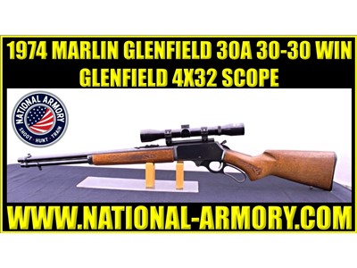 1974 MARLIN GLENFIELD 30A 30-30 WIN 20” BARREL W/ FACTORY SCOPE