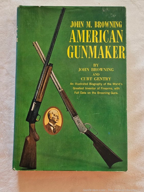 John M Browning American Gunmaker by John Bronwing and Curt Gentry-img-0