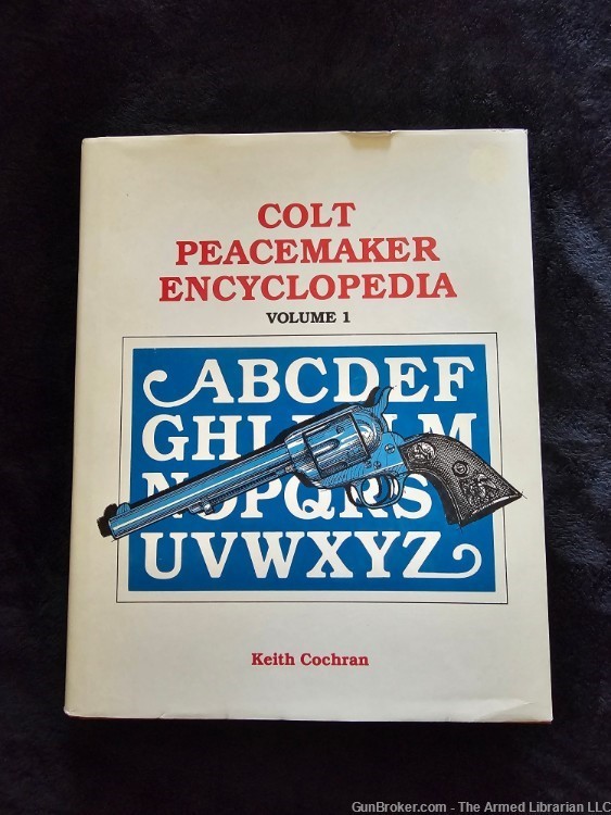 Colt Peacemaker Encyclopedia, Vol. 1 (Keith Cochran)-img-0