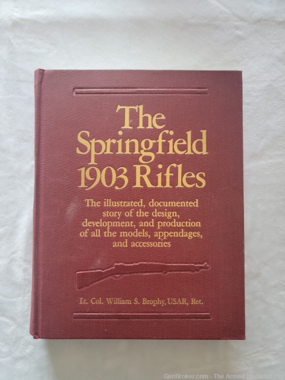 The Springfield 1903 Rifles-Illustrated-Documented-Brophy-First Edition-img-0