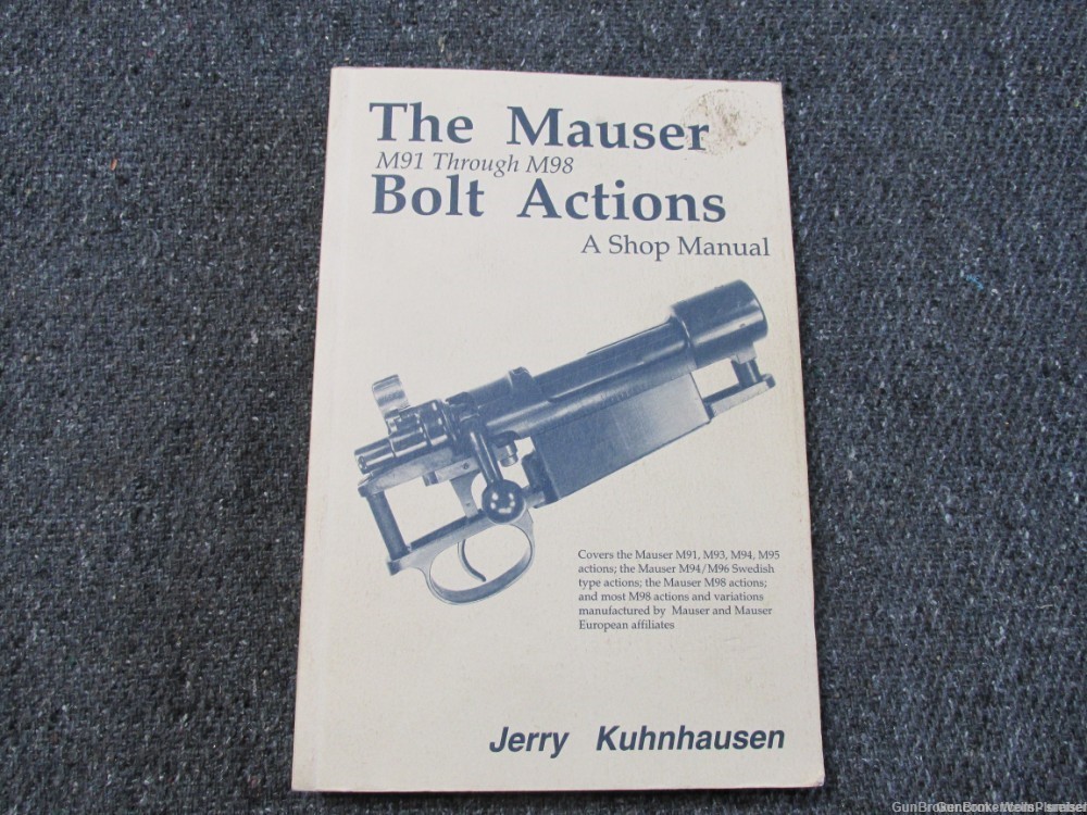 THE MAUSER BOLT ACTIONS M91 THROUGH M98 A SHOP MANUAL REFERENCE BOOK-img-0