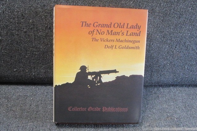 THE GRAND OLD LADY OF NO MAN'S LAND THE VICKERS MACHINE GUN REFER BOOK-img-0