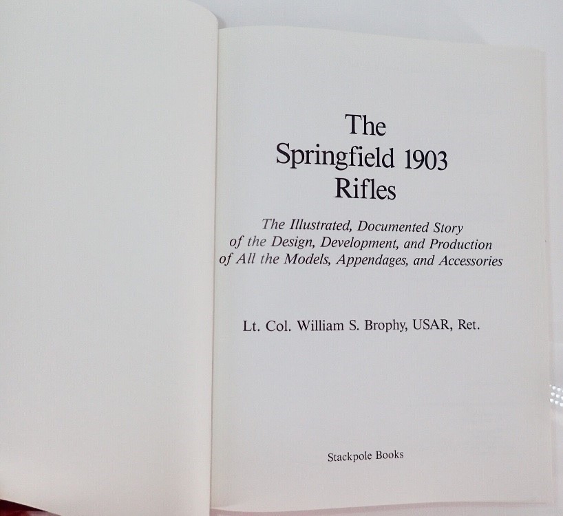 The Springfield 1903 Rifle Book by Col. William S.Brophy 1903A3 1903A4 Exce-img-4