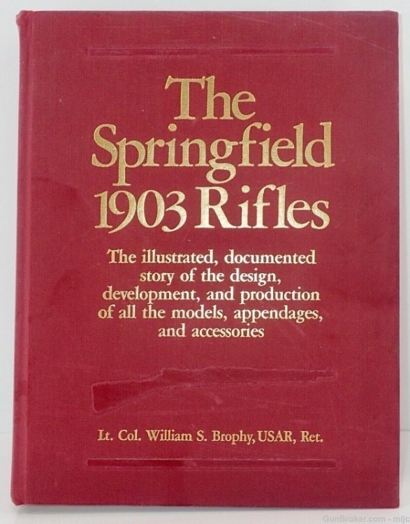 The Springfield 1903 Rifle Book by Col. William S.Brophy 1903A3 1903A4 Exce-img-0
