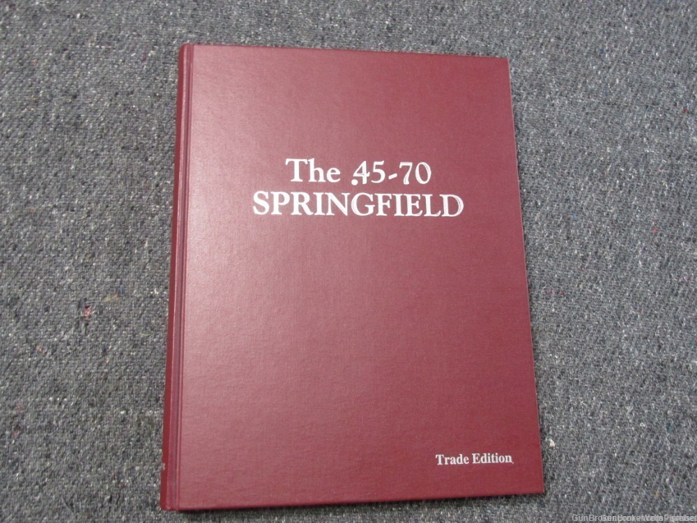 THE .45-70 SPRINGFIELD SIGNED BY AUTHOR AL FRASCA EXCELLENT REFERENCE BOOK-img-0