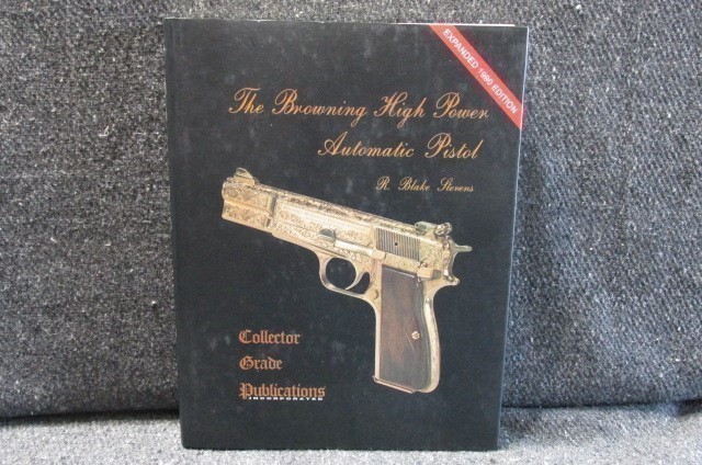 THE BROWNING HIGH POWER AUTOMATIC PISTOL BY R. BLAKE STEVENS REFERENCE BOOK-img-0