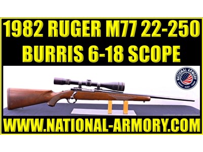1982 RUGER M77 22-250 22” BARREL TANG SAFE BURRIS 6X-18X SCOPE *PRICE DROP*