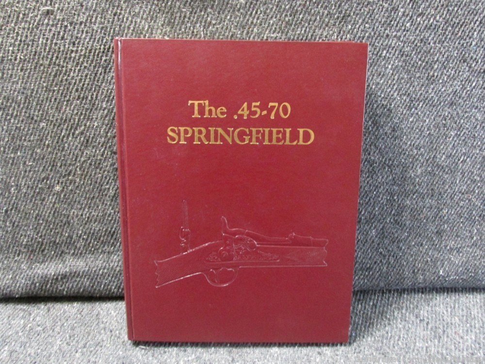 THE .45-70 SRINGFIELD CLASSIC REFERENCE BOOK WRITTEN BY AL FRASCA-img-0