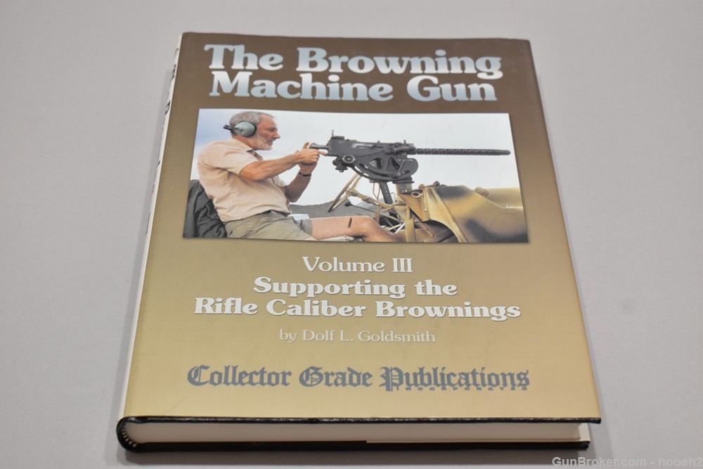 The Browning Machine Gun Vol III HC Book Collector Grade Pub 1/500 Signed-img-0