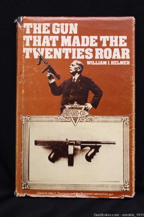 The Gun That Made the Twenties Roar by William J. Helmer; USED-img-0