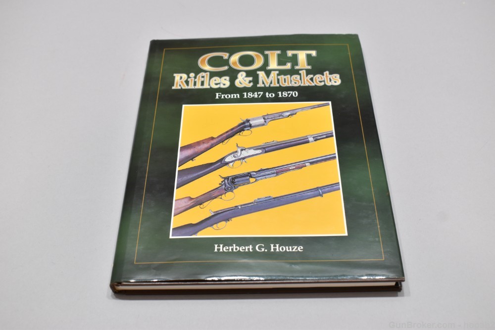Colt Rifles & Muskets 1847 to 1870 HC Book Herbert Houze 1996 184 P-img-0