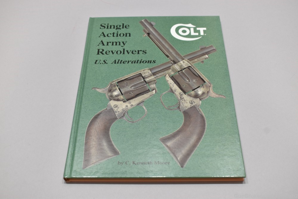 Colt Single Action Army Revolvers US Alterations HC Book Moore 1999 110 P-img-0