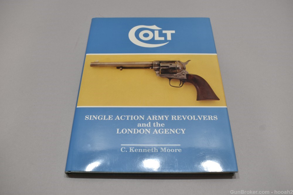 Colt Single Action Army Revolvers & London Agency HC Book Moore 1990 144 P-img-0
