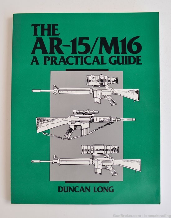 The AR-15 / M16 A Practical Guide By: Duncan Long-img-0