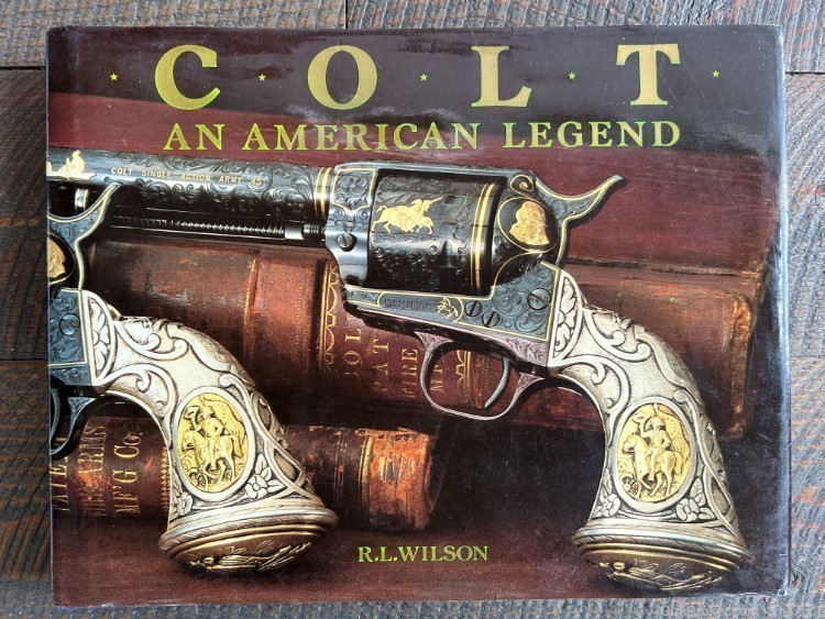 COLT An American Legend by R L Wilson HARDCOVER 3300 color photos          -img-0