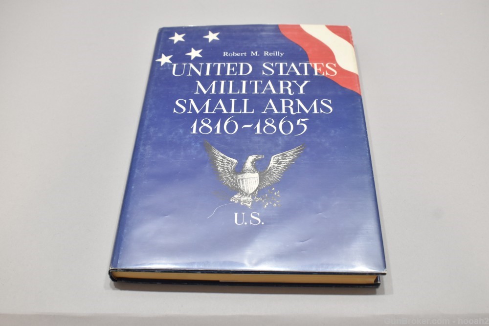 United States Military Small Arms 1816-1865 HC Book Reilly 1970 Initial Prt-img-0