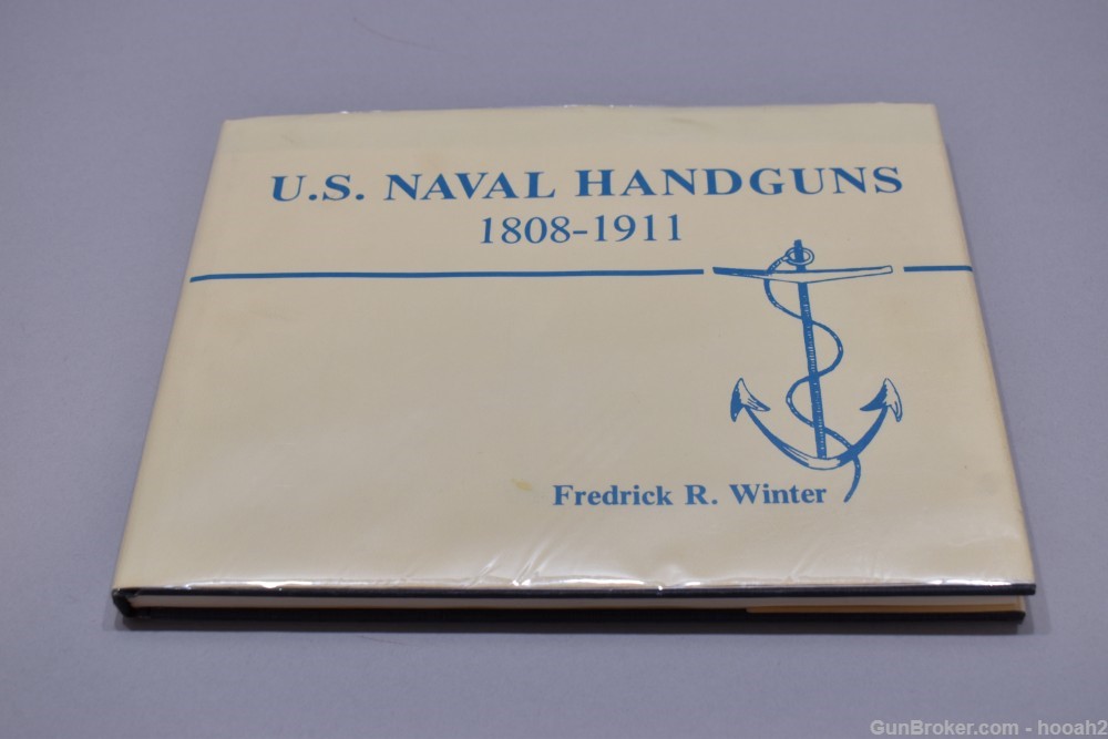 US Naval Handguns 1808-1911 HC Book Winter 1st Ed 1990 127 P-img-0