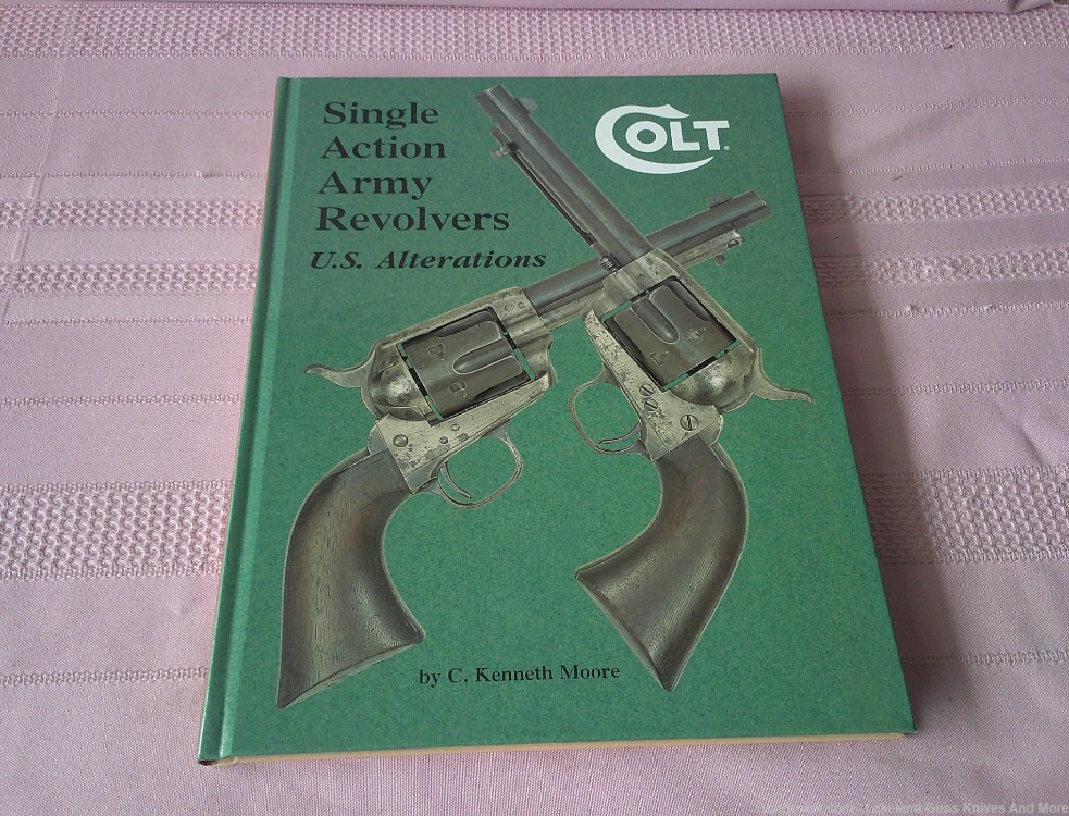 Colt Single Action Army Revolvers - U.S. Alterations by Kenneth Moore Book.-img-1