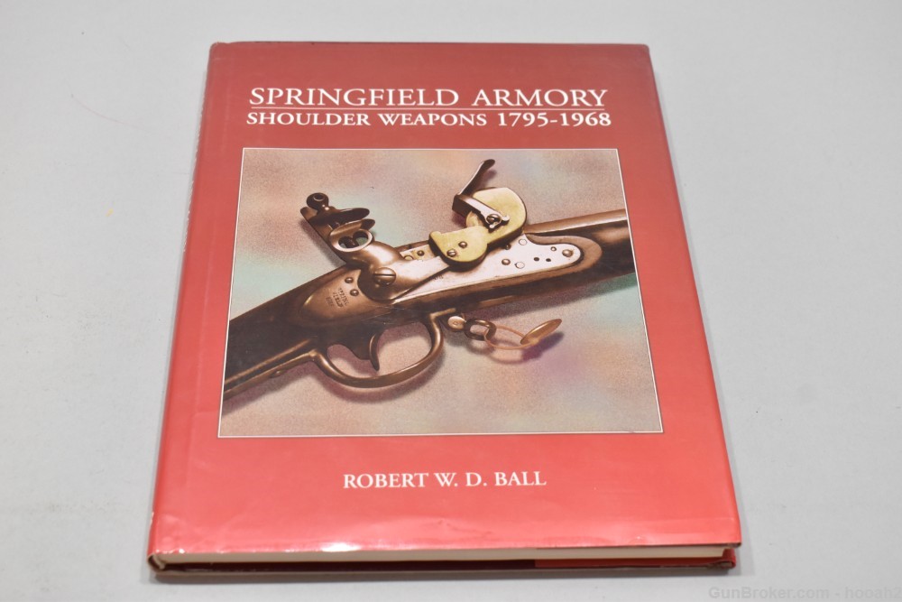 Springfield Armory Shoulder Weapons 1795-1968 HC Book Ball 1997 264 P-img-0
