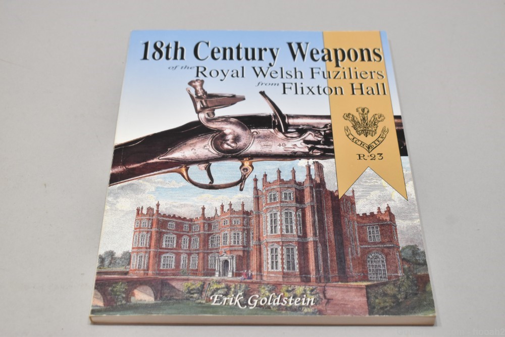 18th Century Weapons Royal Welsh Fuziliers Flixton Hall SC Book Goldstein -img-0