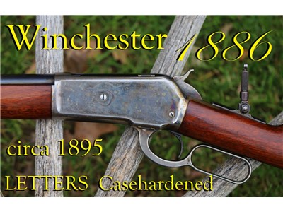 *HIGH COND.* Winchester Model 1886 40-82 Letters Casehardened - NO RESERVE