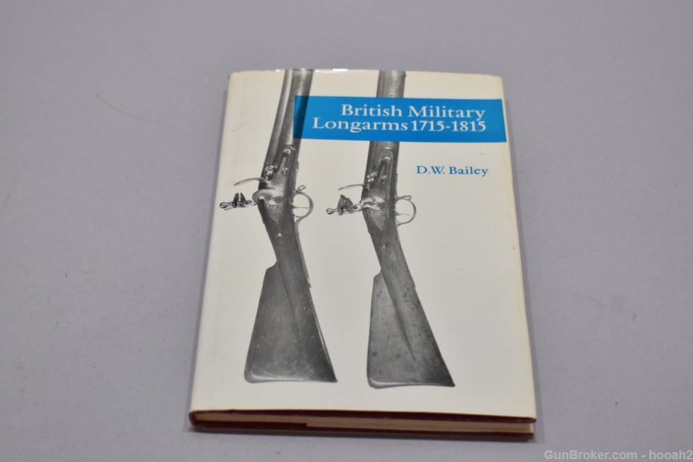 British Military Longarms 1715-1815 HC Book De Witt Bailey 1971 80 P-img-0