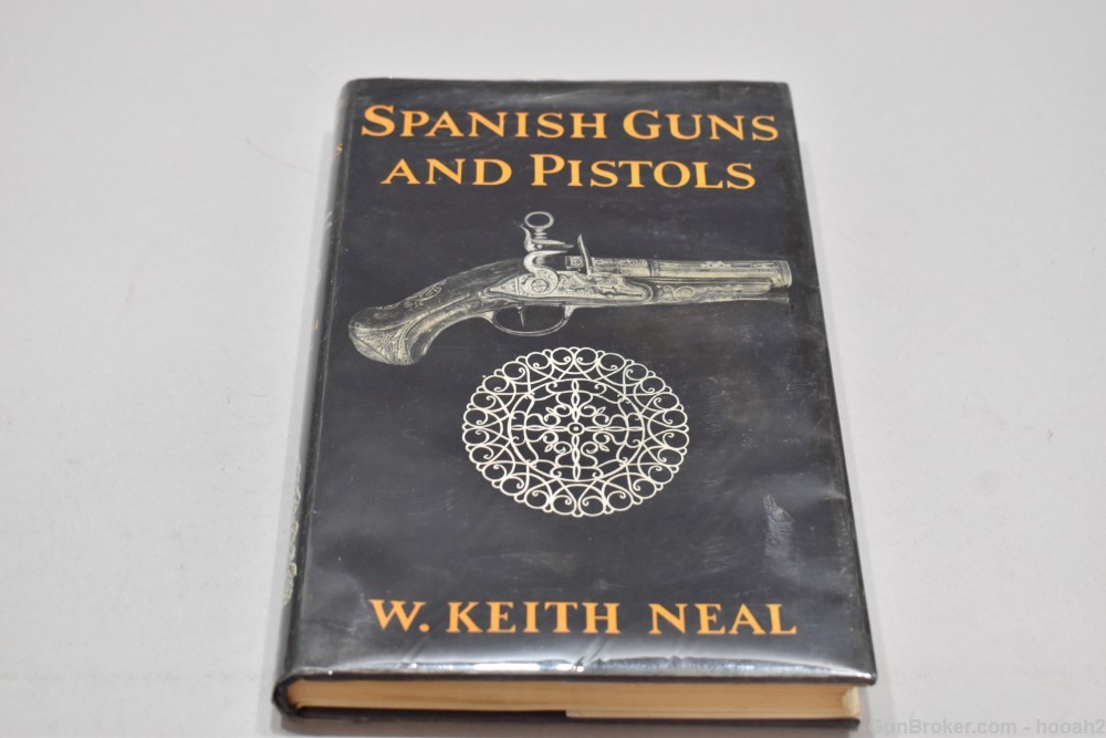 Spanish Guns & Pistols HC Book Neal 1955 102 P 100 Plates-img-0