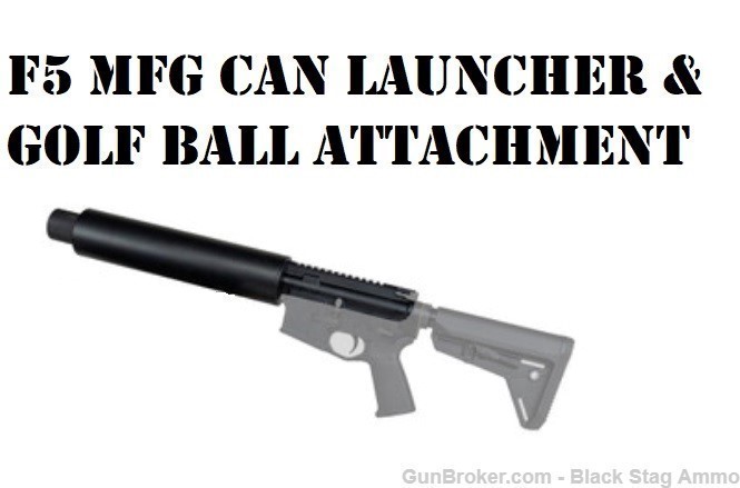 F5 MFG Can Launcher & Golf Ball Attachment can cannon ar15 upper 67mm SALE-img-0