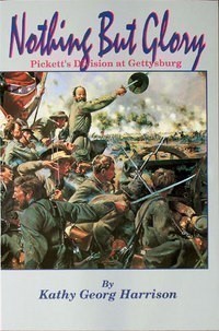 NOTHING BUT GLORY: Pickett's Division at Gettysbur-img-0