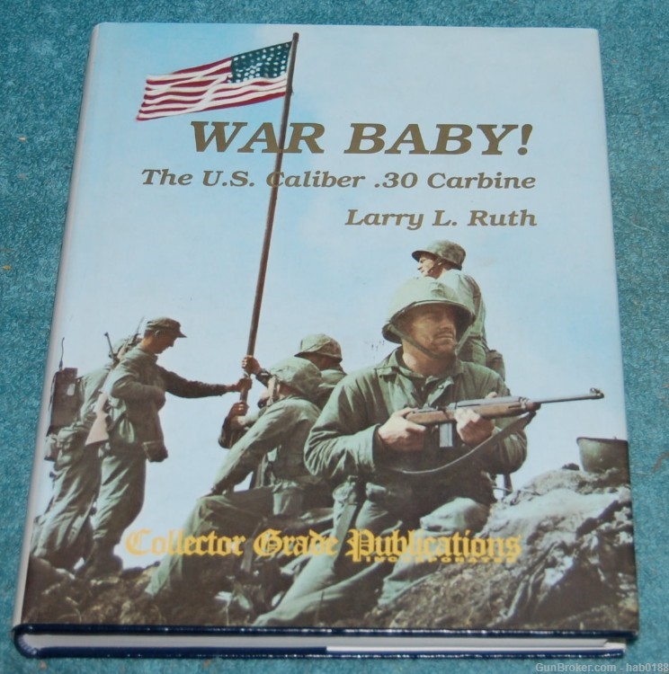 War Baby! The US Caliber 30 Carbine by Larry L Ruth Volume 1 2006-img-0