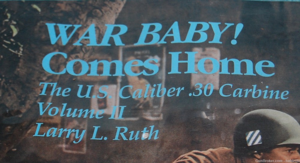 War Baby! The US Caliber 30 Carbine by Larry L Ruth Volume 2 2001-img-1