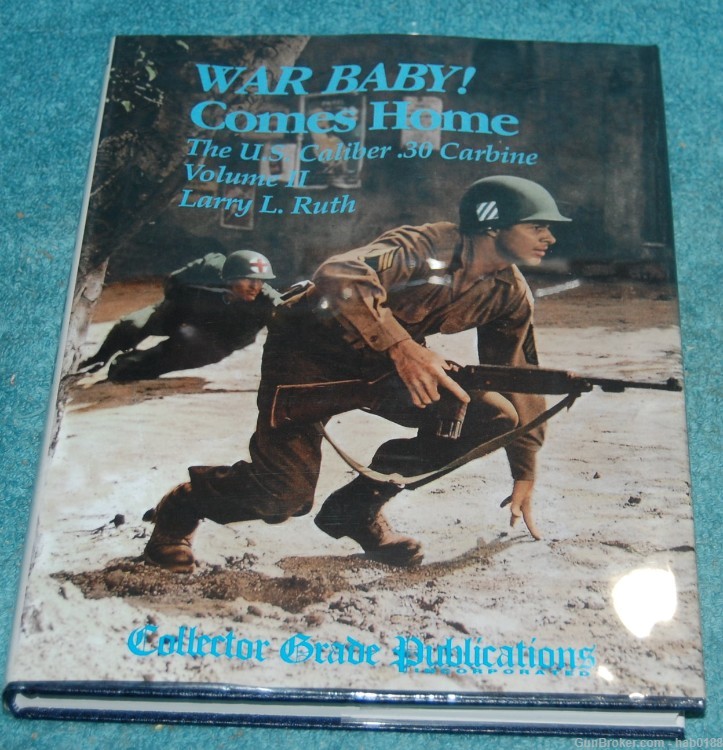 War Baby! The US Caliber 30 Carbine by Larry L Ruth Volume 2 2001-img-0